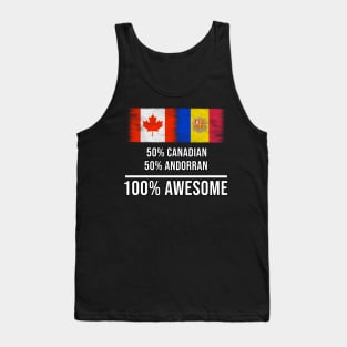 50% Canadian 50% Andorran 100% Awesome - Gift for Andorran Heritage From Andorra Tank Top